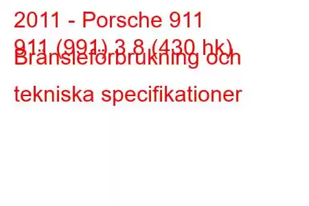 2011 - Porsche 911
911 (991) 3,8 (430 hk) Bränsleförbrukning och tekniska specifikationer