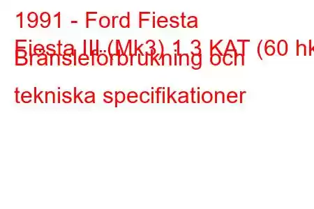 1991 - Ford Fiesta
Fiesta III (Mk3) 1.3 KAT (60 hk) Bränsleförbrukning och tekniska specifikationer