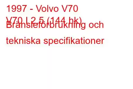 1997 - Volvo V70
V70 I 2,5 (144 hk) Bränsleförbrukning och tekniska specifikationer