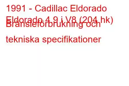 1991 - Cadillac Eldorado
Eldorado 4.9 i V8 (204 hk) Bränsleförbrukning och tekniska specifikationer