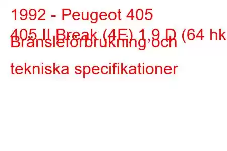 1992 - Peugeot 405
405 II Break (4E) 1,9 D (64 hk) Bränsleförbrukning och tekniska specifikationer