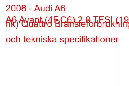 2008 - Audi A6
A6 Avant (4F,C6) 2.8 TFSI (190 hk) Quattro Bränsleförbrukning och tekniska specifikationer