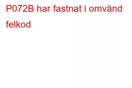 P072B har fastnat i omvänd felkod