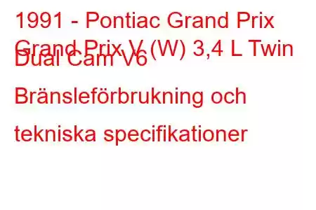 1991 - Pontiac Grand Prix
Grand Prix V (W) 3,4 L Twin Dual Cam V6 Bränsleförbrukning och tekniska specifikationer