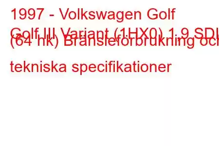 1997 - Volkswagen Golf
Golf III Variant (1HX0) 1,9 SDI (64 hk) Bränsleförbrukning och tekniska specifikationer