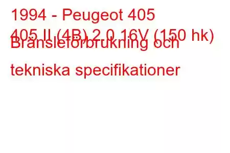 1994 - Peugeot 405
405 II (4B) 2.0 16V (150 hk) Bränsleförbrukning och tekniska specifikationer