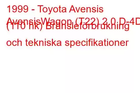 1999 - Toyota Avensis
AvensisWagon (T22) 2.0 D-4D (110 hk) Bränsleförbrukning och tekniska specifikationer