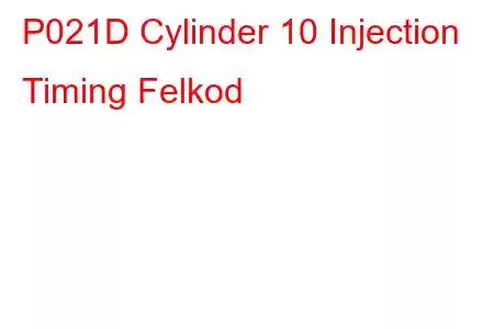 P021D Cylinder 10 Injection Timing Felkod