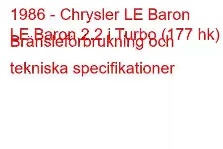 1986 - Chrysler LE Baron
LE Baron 2.2 i Turbo (177 hk) Bränsleförbrukning och tekniska specifikationer