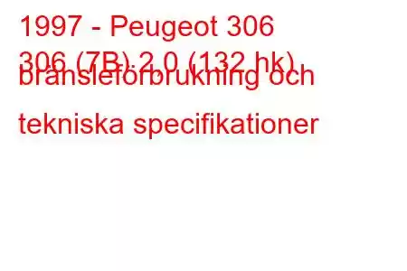 1997 - Peugeot 306
306 (7B) 2,0 (132 hk) bränsleförbrukning och tekniska specifikationer