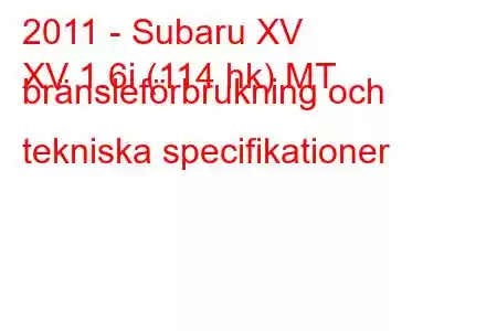 2011 - Subaru XV
XV 1.6i (114 hk) MT bränsleförbrukning och tekniska specifikationer