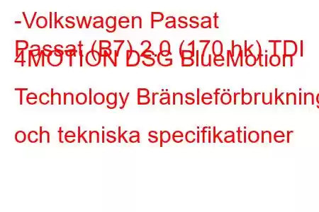 -Volkswagen Passat
Passat (B7) 2.0 (170 hk) TDI 4MOTION DSG BlueMotion Technology Bränsleförbrukning och tekniska specifikationer