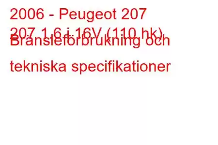 2006 - Peugeot 207
207 1.6 i 16V (110 hk) Bränsleförbrukning och tekniska specifikationer