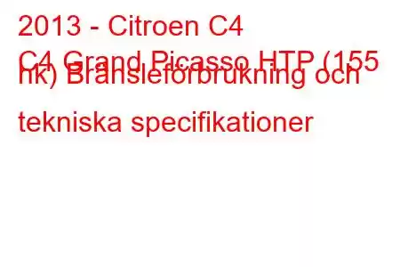 2013 - Citroen C4
C4 Grand Picasso HTP (155 hk) Bränsleförbrukning och tekniska specifikationer