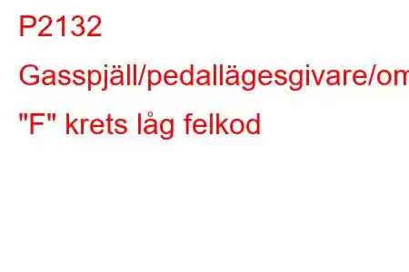 P2132 Gasspjäll/pedallägesgivare/omkopplare 