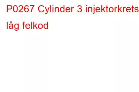 P0267 Cylinder 3 injektorkrets låg felkod