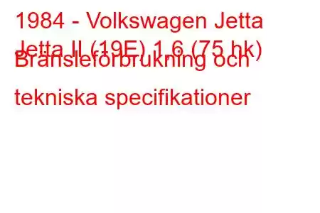 1984 - Volkswagen Jetta
Jetta II (19E) 1,6 (75 hk) Bränsleförbrukning och tekniska specifikationer