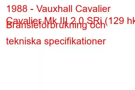 1988 - Vauxhall Cavalier
Cavalier Mk III 2.0 SRi (129 hk) Bränsleförbrukning och tekniska specifikationer