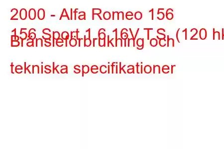 2000 - Alfa Romeo 156
156 Sport 1.6 16V T.S. (120 hk) Bränsleförbrukning och tekniska specifikationer