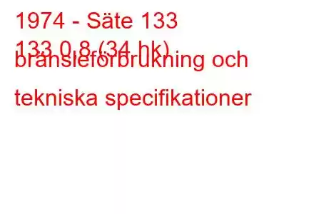 1974 - Säte 133
133 0,8 (34 hk) bränsleförbrukning och tekniska specifikationer