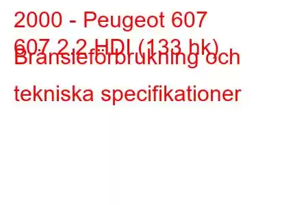 2000 - Peugeot 607
607 2.2 HDI (133 hk) Bränsleförbrukning och tekniska specifikationer