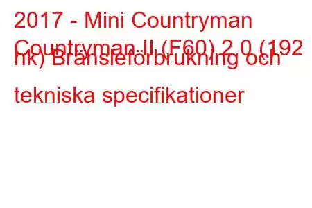 2017 - Mini Countryman
Countryman II (F60) 2.0 (192 hk) Bränsleförbrukning och tekniska specifikationer