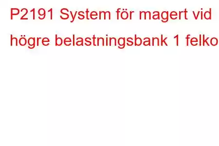 P2191 System för magert vid högre belastningsbank 1 felkod