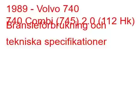 1989 - Volvo 740
740 Combi (745) 2.0 (112 Hk) Bränsleförbrukning och tekniska specifikationer