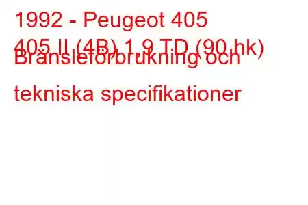 1992 - Peugeot 405
405 II (4B) 1,9 TD (90 hk) Bränsleförbrukning och tekniska specifikationer