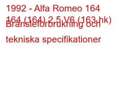 1992 - Alfa Romeo 164
164 (164) 2,5 V6 (163 hk) Bränsleförbrukning och tekniska specifikationer