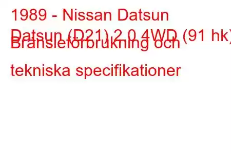 1989 - Nissan Datsun
Datsun (D21) 2.0 4WD (91 hk) Bränsleförbrukning och tekniska specifikationer