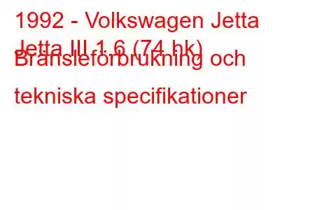 1992 - Volkswagen Jetta
Jetta III 1.6 (74 hk) Bränsleförbrukning och tekniska specifikationer