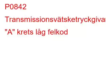 P0842 Transmissionsvätsketryckgivare/omkopplare 