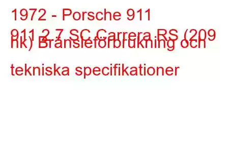 1972 - Porsche 911
911 2.7 SC Carrera RS (209 hk) Bränsleförbrukning och tekniska specifikationer