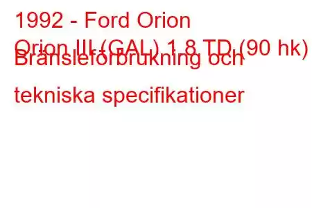 1992 - Ford Orion
Orion III (GAL) 1.8 TD (90 hk) Bränsleförbrukning och tekniska specifikationer