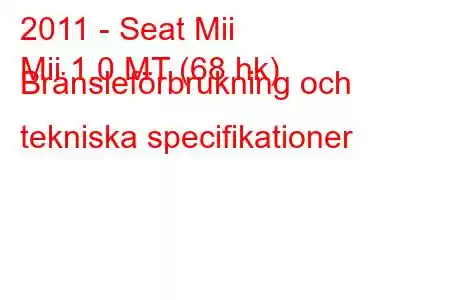 2011 - Seat Mii
Mii 1.0 MT (68 hk) Bränsleförbrukning och tekniska specifikationer