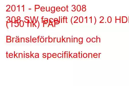 2011 - Peugeot 308
308 SW facelift (2011) 2.0 HDI (150 hk) FAP Bränsleförbrukning och tekniska specifikationer