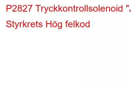 P2827 Tryckkontrollsolenoid 