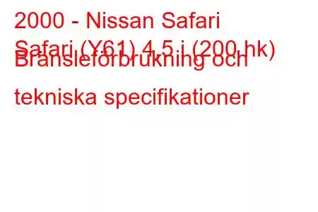 2000 - Nissan Safari
Safari (Y61) 4,5 i (200 hk) Bränsleförbrukning och tekniska specifikationer