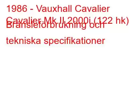 1986 - Vauxhall Cavalier
Cavalier Mk II 2000i (122 hk) Bränsleförbrukning och tekniska specifikationer