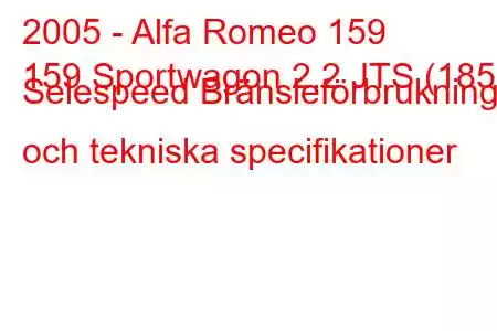 2005 - Alfa Romeo 159
159 Sportwagon 2.2 JTS (185) Selespeed Bränsleförbrukning och tekniska specifikationer