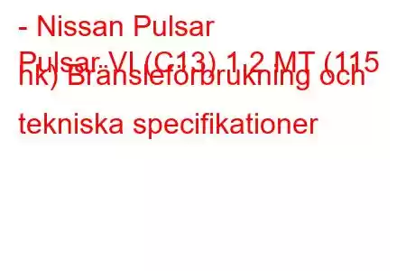 - Nissan Pulsar
Pulsar VI (C13) 1,2 MT (115 hk) Bränsleförbrukning och tekniska specifikationer