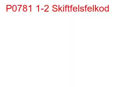 P0781 1-2 Skiftfelsfelkod