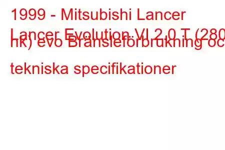 1999 - Mitsubishi Lancer
Lancer Evolution VI 2.0 T (280 hk) evo Bränsleförbrukning och tekniska specifikationer