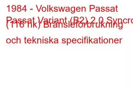 1984 - Volkswagen Passat
Passat Variant (B2) 2.0 Syncro (116 hk) Bränsleförbrukning och tekniska specifikationer