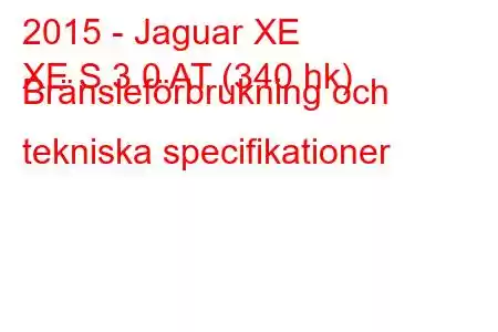 2015 - Jaguar XE
XE S 3.0 AT (340 hk) Bränsleförbrukning och tekniska specifikationer