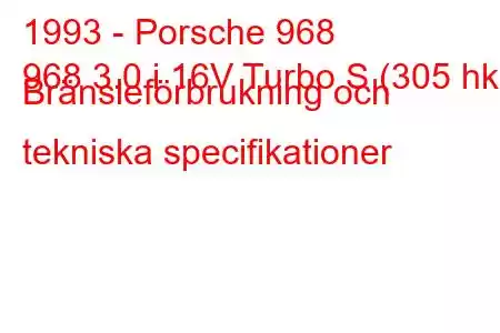 1993 - Porsche 968
968 3.0 i 16V Turbo S (305 hk) Bränsleförbrukning och tekniska specifikationer