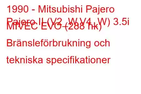 1990 - Mitsubishi Pajero
Pajero II (V2_W,V4_W) 3.5i MIVEC EVO (288 hk) Bränsleförbrukning och tekniska specifikationer