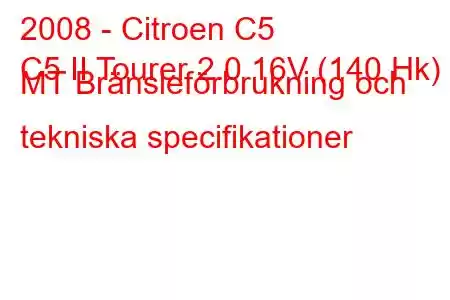 2008 - Citroen C5
C5 II Tourer 2.0 16V (140 Hk) MT Bränsleförbrukning och tekniska specifikationer