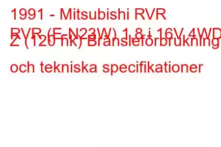 1991 - Mitsubishi RVR
RVR (E-N23W) 1,8 i 16V 4WD Z (120 hk) Bränsleförbrukning och tekniska specifikationer